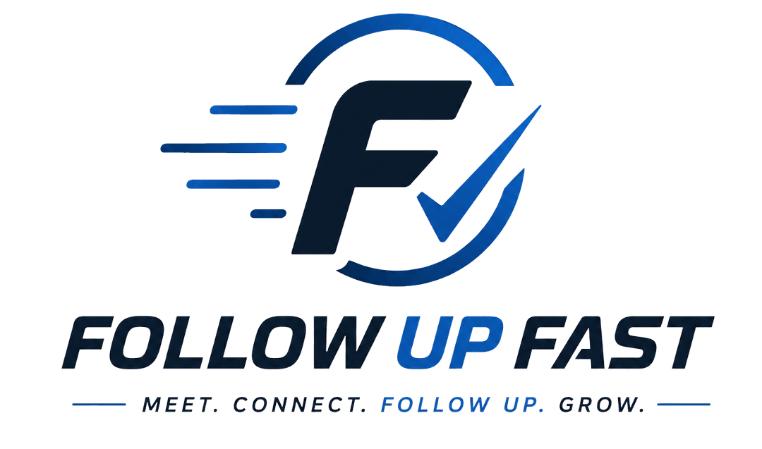 Follow Up Fast — Meet. Connect. Follow Up. Grow.